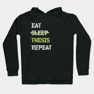 Eat Sleep Thesis Repeat Doctorate Thesis Hoodie